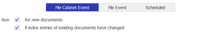 Machine generated alternative text:<br>File Event <br>Run <br>File Cabinet Event <br>for new documents <br>Scheduled <br>if index entries of existing documents have changed 