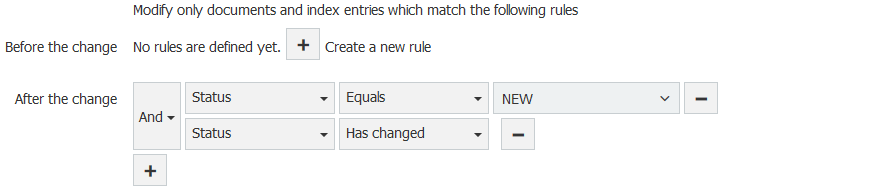 Machine generated alternative text:<br>Modiß' only documents and index entries which match the folbwing rules <br>No rules are defined yet. + Create a new rule <br>Before the change <br>After the change <br>Status <br>Status <br>Equals <br>Has changed <br>NEW 