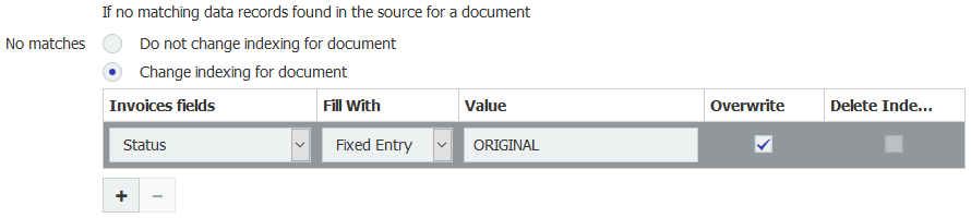 No matches <br>If no matching data records found in the source for a document <br>O <br>Do not change indexing for document <br>• Change indexing for document <br>Invoices fields <br>Status <br>Fill With <br>Fixed Entry <br>Value <br>ORIGINAL <br>Overwrite <br>Delete Inde... 