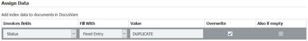 Assign Data <br>Add index data to documents in DocuWare <br>Invoices fields <br>Status <br>Fill With <br>Fixed Entry <br>Value <br>DUPLICATE <br>Overwrite <br>Also if empty 